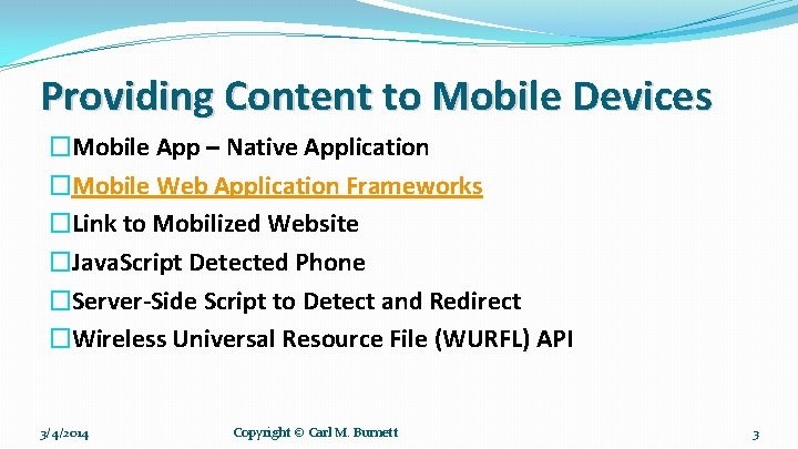 Providing Content to Mobile Devices �Mobile App – Native Application �Mobile Web Application Frameworks