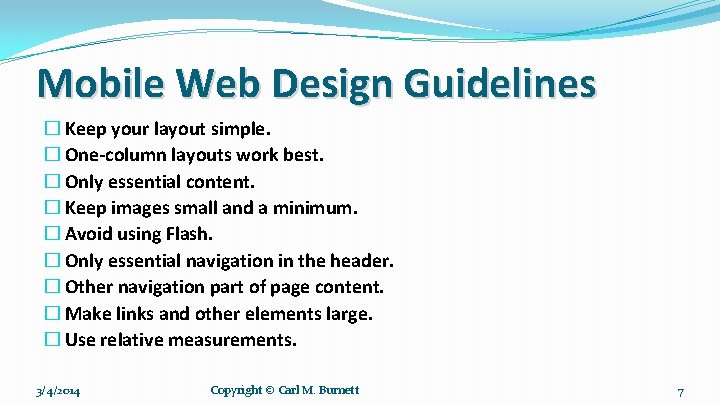 Mobile Web Design Guidelines � Keep your layout simple. � One-column layouts work best.