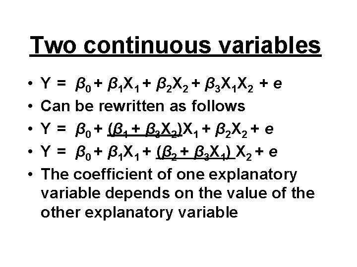 Two continuous variables • • • Y = β 0 + β 1 X