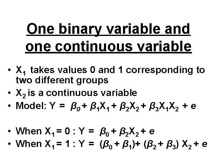 One binary variable and one continuous variable • X 1 takes values 0 and