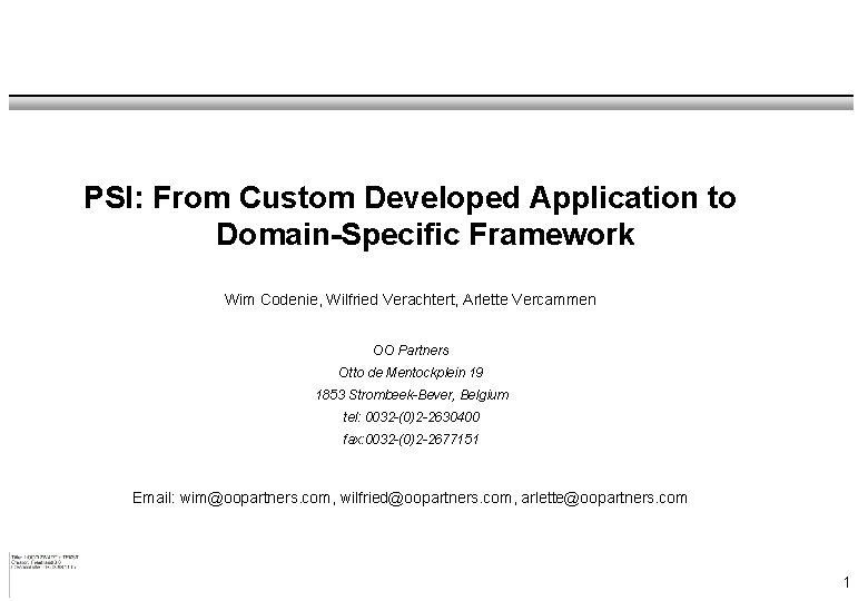 PSI: From Custom Developed Application to Domain-Specific Framework Wim Codenie, Wilfried Verachtert, Arlette Vercammen