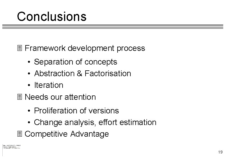 Conclusions 3 Framework development process • Separation of concepts • Abstraction & Factorisation •