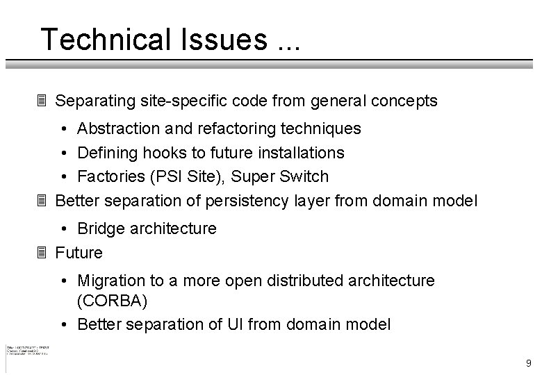 Technical Issues. . . 3 Separating site-specific code from general concepts • Abstraction and