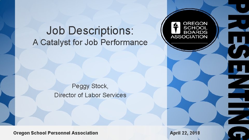 Job Descriptions: A Catalyst for Job Performance Peggy Stock, Director of Labor Services Oregon