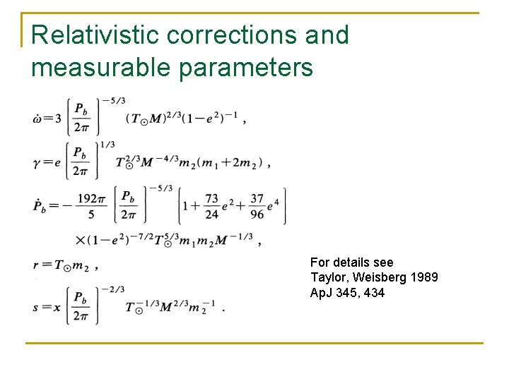Relativistic corrections and measurable parameters For details see Taylor, Weisberg 1989 Ap. J 345, Relativistic corrections and measurable parameters For details see Taylor, Weisberg 1989 Ap. J 345,