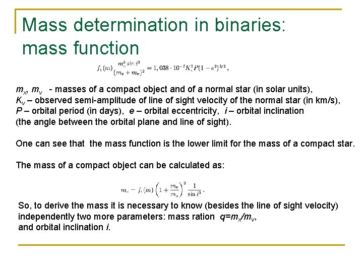 Mass determination in binaries: mass function mx, mv - masses of a compact object Mass determination in binaries: mass function mx, mv - masses of a compact object