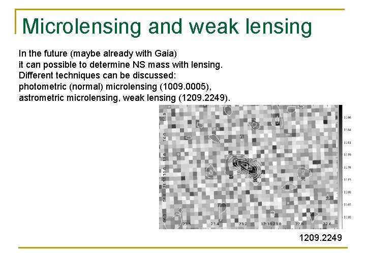 Microlensing and weak lensing In the future (maybe already with Gaia) it can possible Microlensing and weak lensing In the future (maybe already with Gaia) it can possible