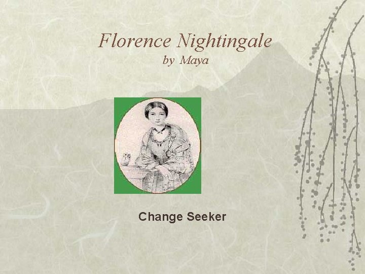 Florence Nightingale by Maya Change Seeker 