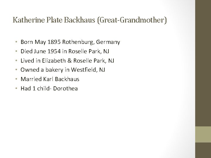 Katherine Plate Backhaus (Great-Grandmother) • • • Born May 1895 Rothenburg, Germany Died June