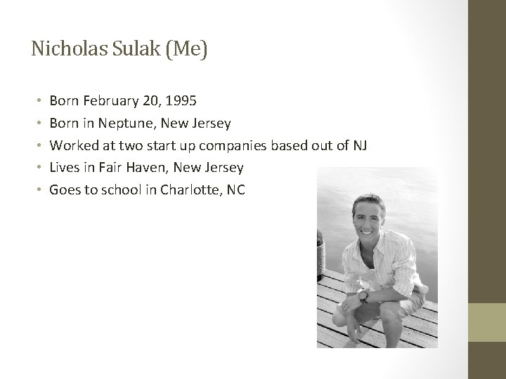 Nicholas Sulak (Me) • • • Born February 20, 1995 Born in Neptune, New