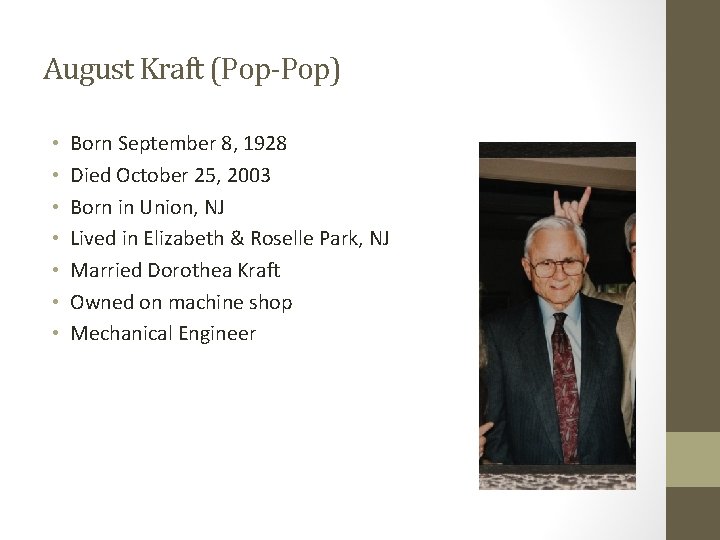 August Kraft (Pop-Pop) • • Born September 8, 1928 Died October 25, 2003 Born