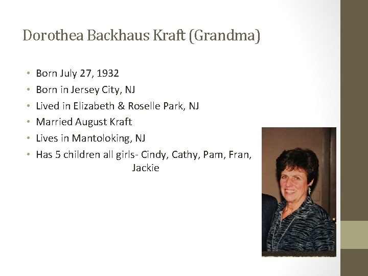 Dorothea Backhaus Kraft (Grandma) • • • Born July 27, 1932 Born in Jersey