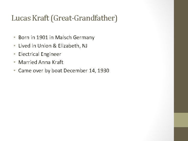 Lucas Kraft (Great-Grandfather) • • • Born in 1901 in Malsch Germany Lived in