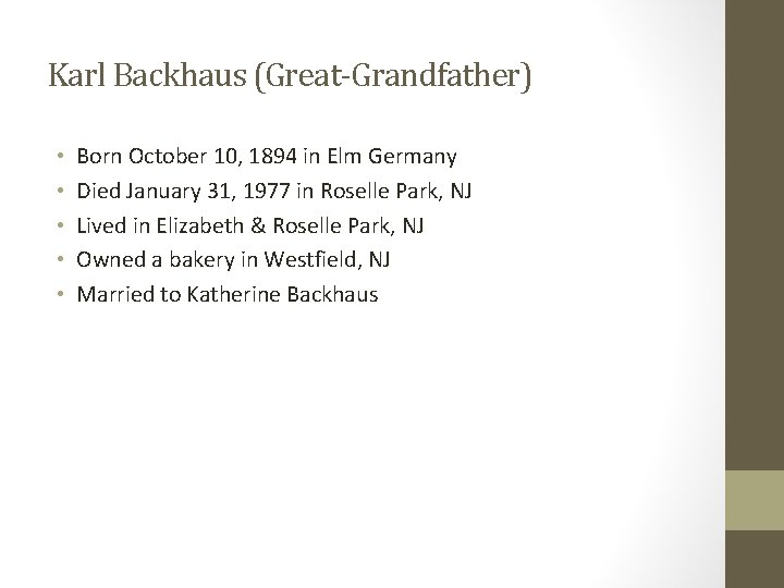 Karl Backhaus (Great-Grandfather) • • • Born October 10, 1894 in Elm Germany Died