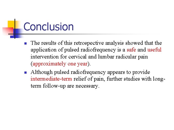 Conclusion n n The results of this retrospective analysis showed that the application of