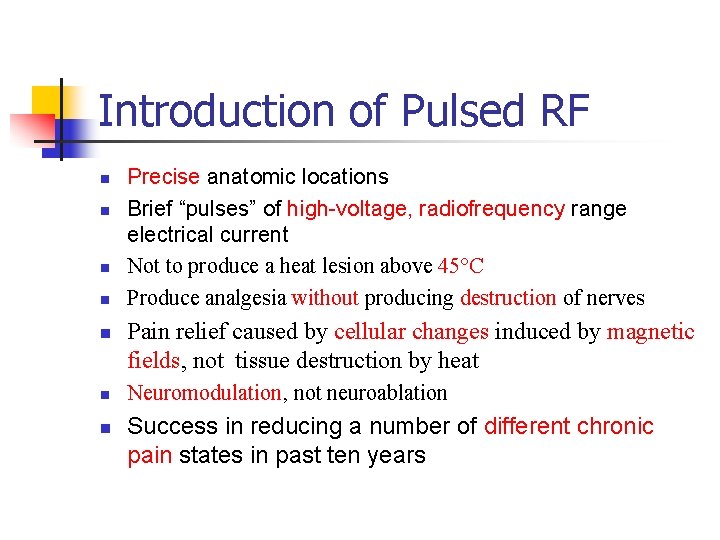 Introduction of Pulsed RF n n n n Precise anatomic locations Brief “pulses” of