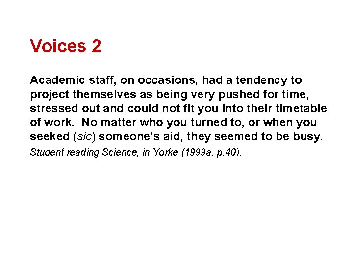 Voices 2 Academic staff, on occasions, had a tendency to project themselves as being