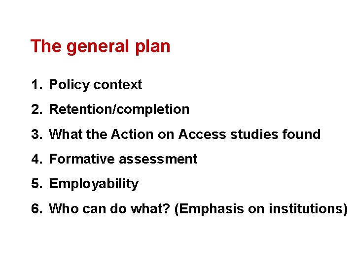 The general plan 1. Policy context 2. Retention/completion 3. What the Action on Access