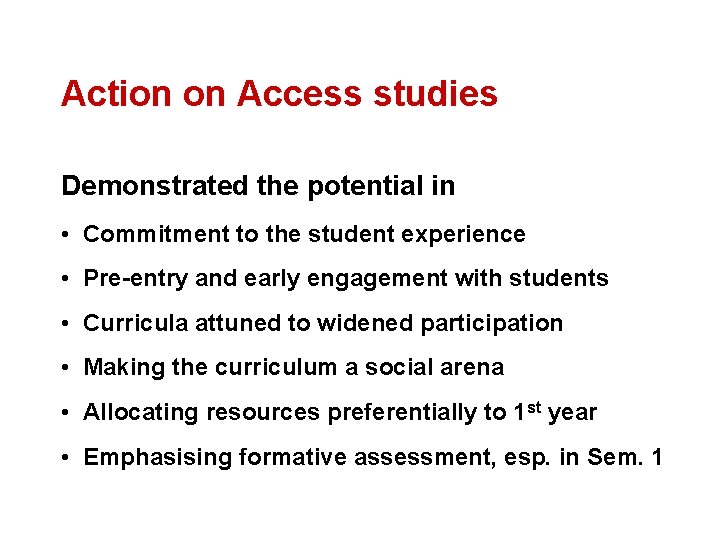 Action on Access studies Demonstrated the potential in • Commitment to the student experience