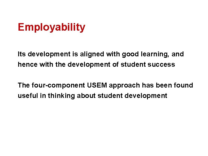 Employability Its development is aligned with good learning, and hence with the development of