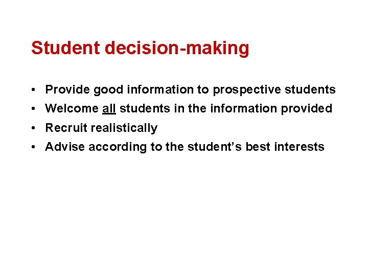 Student decision-making • Provide good information to prospective students • Welcome all students in