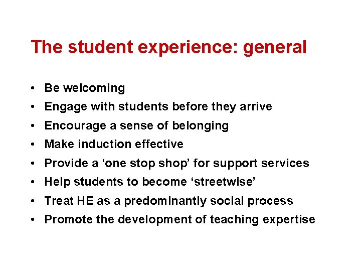 The student experience: general • Be welcoming • Engage with students before they arrive