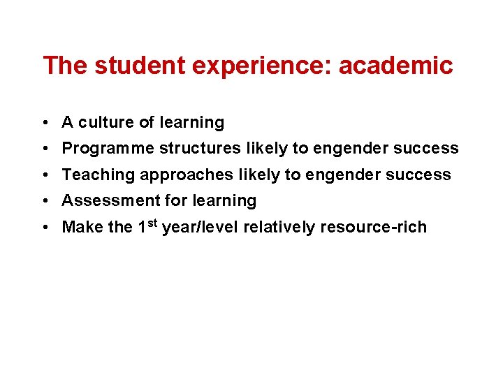 The student experience: academic • A culture of learning • Programme structures likely to