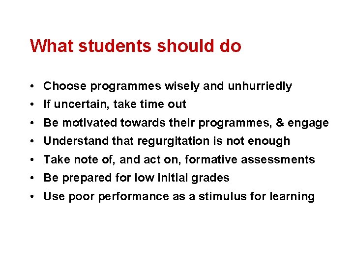 What students should do • Choose programmes wisely and unhurriedly • If uncertain, take