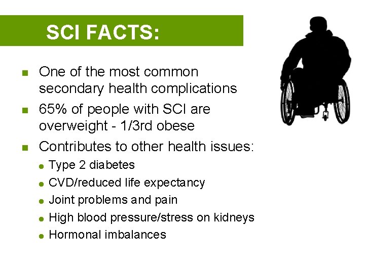 SCI FACTS: n n n One of the most common secondary health complications 65%