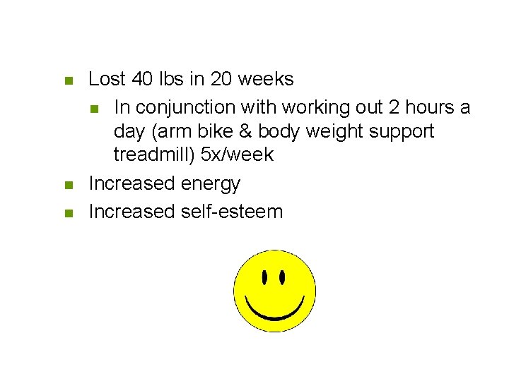 n n n Lost 40 lbs in 20 weeks n In conjunction with working