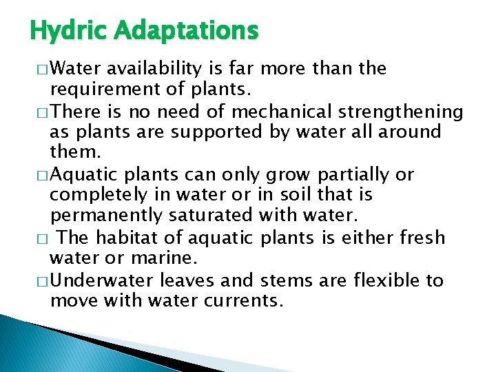 Hydric Adaptations � Water availability is far more than the requirement of plants. �