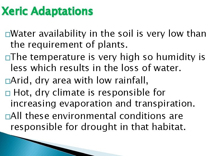 Xeric Adaptations �Water availability in the soil is very low than the requirement of