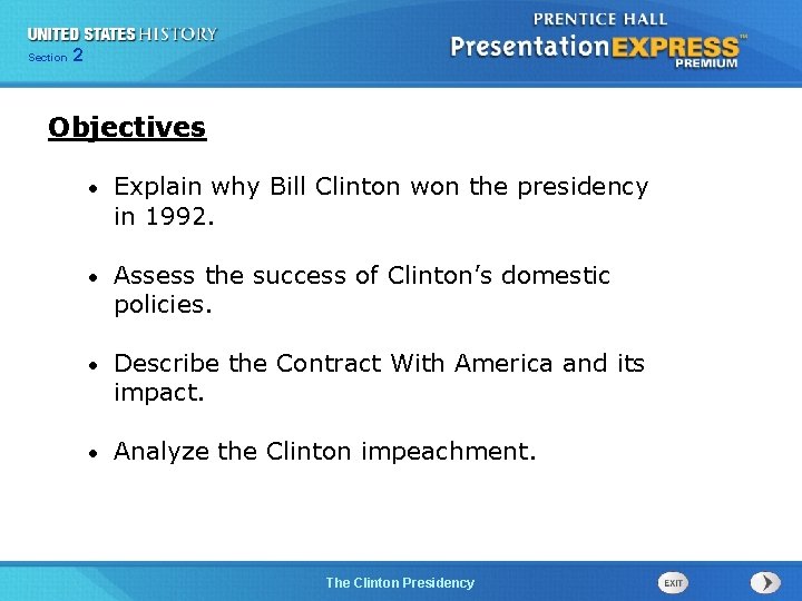 Section 2 Objectives • Explain why Bill Clinton won the presidency in 1992. •