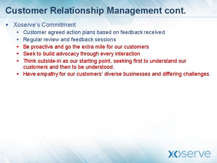 Customer Relationship Management cont. § Xoserve’s Commitment § § § Customer agreed action plans