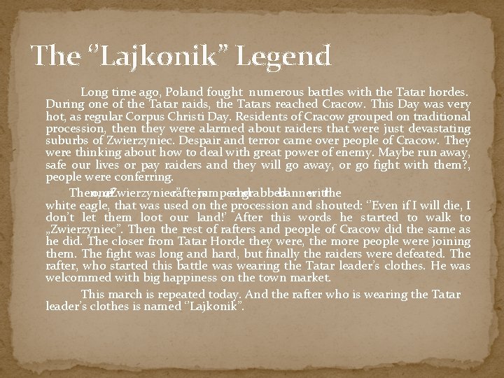 The ‘’Lajkonik” Legend Long time ago, Poland fought numerous battles with the Tatar hordes.