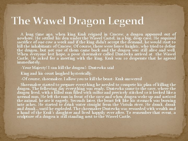 The Wawel Dragon Legend A long time ago, when king Krak reigned in Cracow,