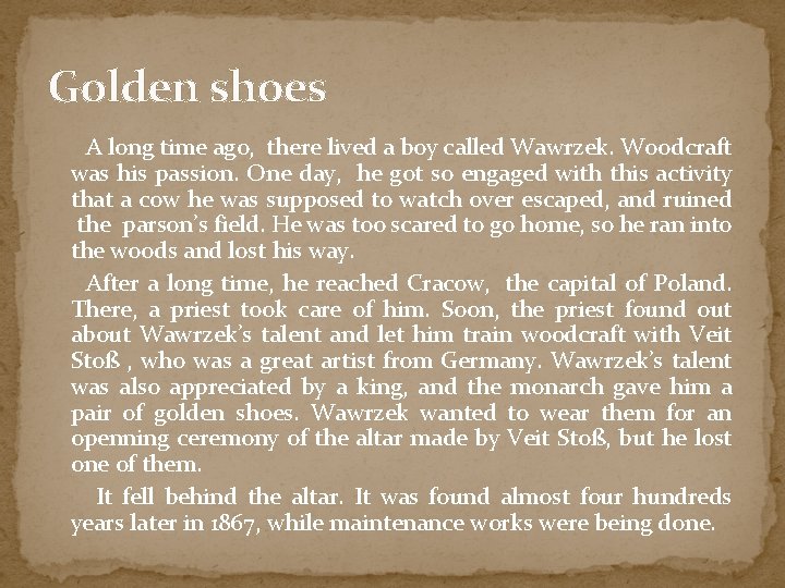 Golden shoes A long time ago, there lived a boy called Wawrzek. Woodcraft was