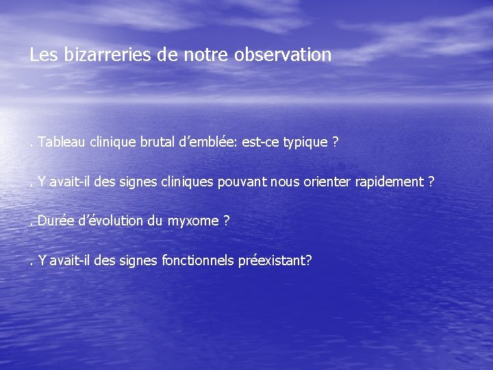 Les bizarreries de notre observation . Tableau clinique brutal d’emblée: est-ce typique ? .