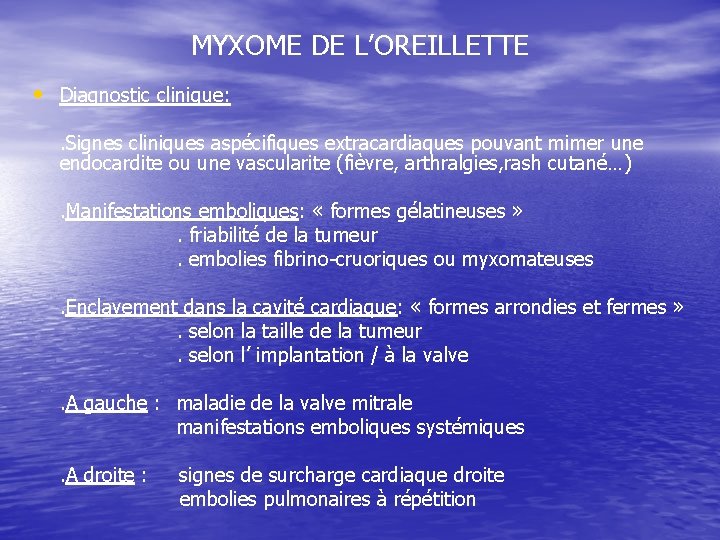 MYXOME DE L’OREILLETTE • Diagnostic clinique: . Signes cliniques aspécifiques extracardiaques pouvant mimer une