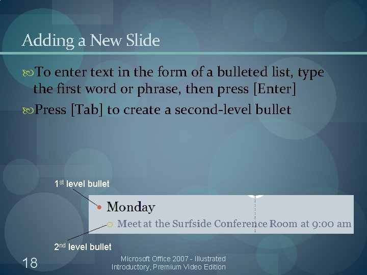 Adding a New Slide To enter text in the form of a bulleted list,