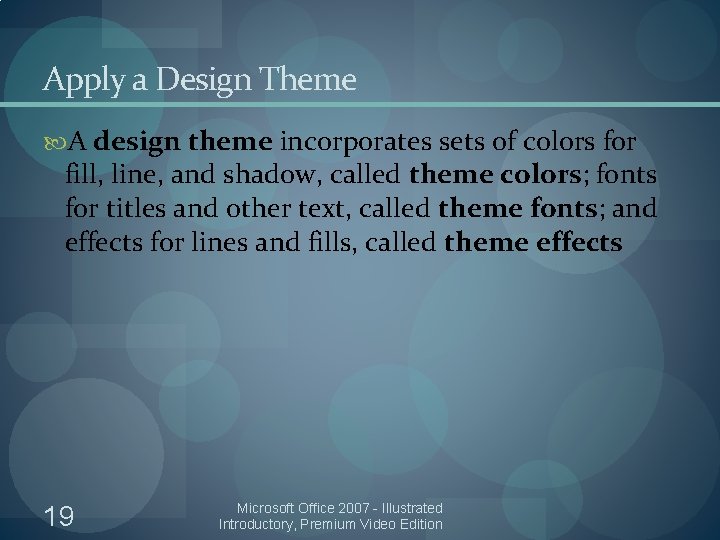 Apply a Design Theme A design theme incorporates sets of colors for fill, line,