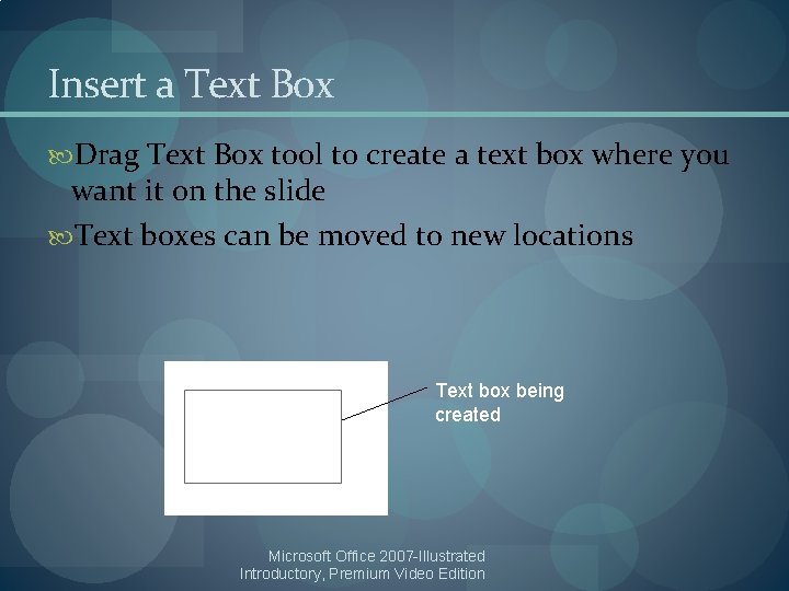 Insert a Text Box Drag Text Box tool to create a text box where
