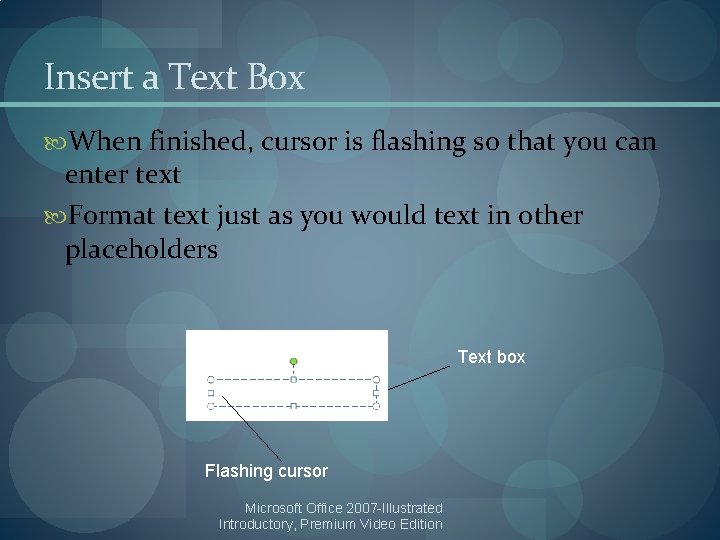 Insert a Text Box When finished, cursor is flashing so that you can enter