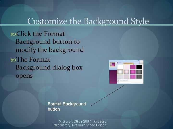 Customize the Background Style Click the Format Background button to modify the background The