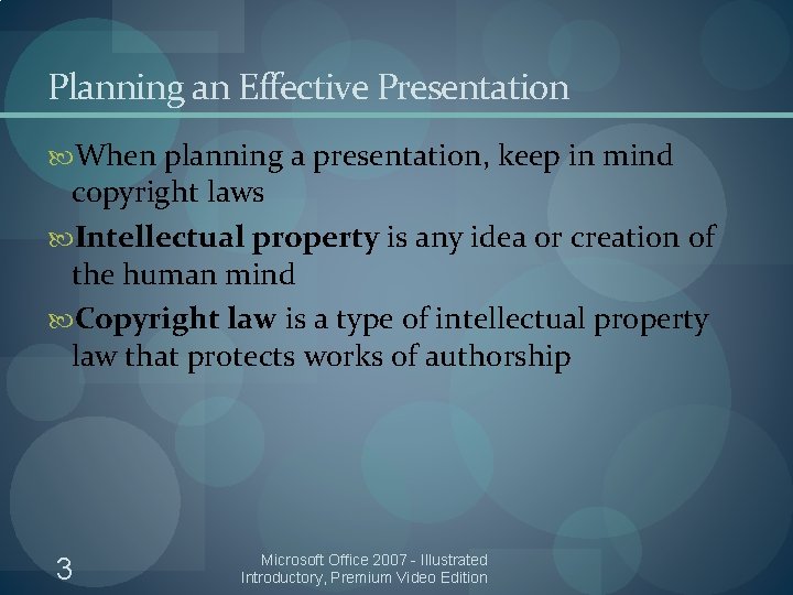 Planning an Effective Presentation When planning a presentation, keep in mind copyright laws Intellectual