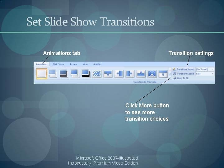 Set Slide Show Transitions Animations tab Transition settings Click More button to see more