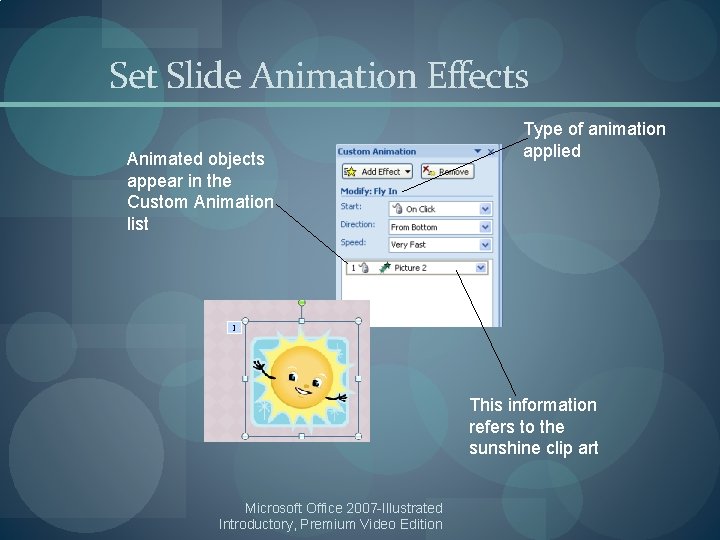Set Slide Animation Effects Animated objects appear in the Custom Animation list Type of