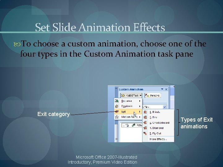 Set Slide Animation Effects To choose a custom animation, choose one of the four