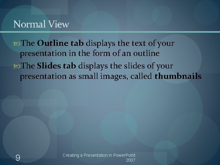 Normal View The Outline tab displays the text of your presentation in the form