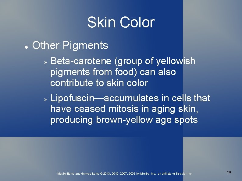 Skin Color Other Pigments Beta-carotene (group of yellowish pigments from food) can also contribute